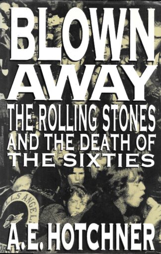 Blown Away The Rolling Stones and the Death of the Sixties